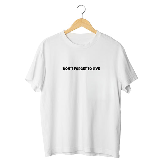 Don't Forget to Live T-Shirt White